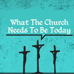 what-the-church-needs-to-be-today